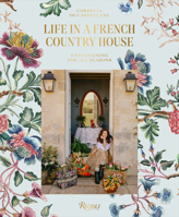 Life in a French Country House: Entertaining for All Seasons 0847870936 Book Cover