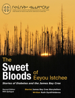 The Sweet Bloods of Eeyou Istchee: Stories of the James Bay Cree: Second Edition 0973054239 Book Cover