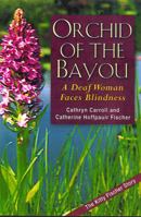 Orchid of the Bayou: A Deaf Woman Faces Blindess 1563681048 Book Cover