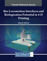 Bio-Locomotion Interfaces and Biologization Potential in 4-D Printing 1668456397 Book Cover