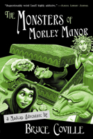 The Monsters of Morley Manor: A Madcap Adventure 0152047050 Book Cover