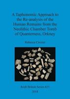 A Taphonomic Approach to the Re-Analysis of the Human Remains from the Neolithic Chamber Tomb of Quanterness, Orkney 1407315714 Book Cover
