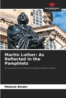 Martin Luther: As Reflected in the Pamphlets 6630176456 Book Cover