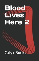 Blood Lives Here 2: Calyx Books B08DSZ386H Book Cover