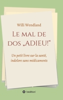 Le mal de dos "ADIEU!": Un petit livre sur la santé, indolore sans médicaments 3749759944 Book Cover