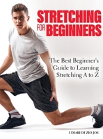 Stretching for Beginners 2022: The Best Beginner's Guide to Learning Stretching A to Z 1803342625 Book Cover