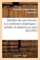 Maladies Du Cuir Chevelu. Les Syndromes Alopa(c)Ciques: Pelades Et Alopa(c)Cies En Aires 2012463487 Book Cover