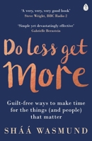 Do Less, Get More: Guilt-free Ways to Make Time for the Things (and People) that Matter 1591847168 Book Cover