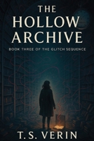 The Hollow Archive: Book Three of The Glitch Sequence B0FLDTKKLK Book Cover
