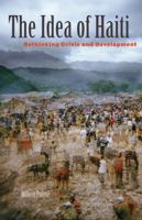 The Idea of Haiti: Rethinking Crisis and Development 0816681325 Book Cover