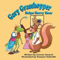Gary Grasshopper Helps Harry Hear 1542819067 Book Cover
