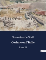 Corinne ou l'Italie: Livre III B0CCK8FXJ3 Book Cover