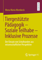 Tiergestützte Pädagogik – Soziale Teilhabe – Inklusive Prozesse: Der Einsatz von Schulhunden aus wissenschaftlicher Perspektive 3658371692 Book Cover