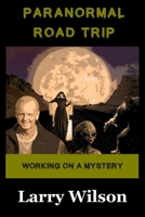 Paranormal Road Trip: Working on a Mystery 1733463127 Book Cover