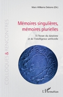 Mémoires singulières, mémoires plurielles: À l'heure du dataïsme et de l'intelligence artificielle (Colloques Et Rencontres) (French Edition) 2343139598 Book Cover