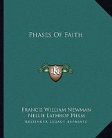 Phases of Faith, or Passages From the History of My Creed 1507745249 Book Cover