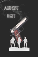 The Ardent Unit (The Unit) B0FS1JRS1Q Book Cover