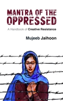Mantra of the Oppressed: A Handbook of Creative Resistance B0DQ4DS6CG Book Cover