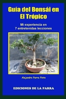 Gu�a del Bons�i en el Tr�pico: Mi experiencia en 7 entretenidas lecciones 1086897684 Book Cover
