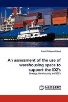 An Assessment of the Use of Warehousing Space to Support the Idz's 3838342445 Book Cover