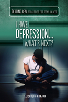 I Have Depression...What's Next? 1499470681 Book Cover