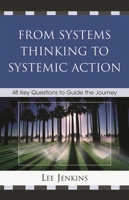 From Systems Thinking to Systemic Action: 48 Key Questions to Guide the Journey 1578868203 Book Cover