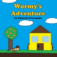 Wormy's Adventure 1724495666 Book Cover