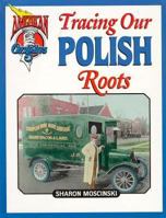 Tracing Our Polish Roots (American Origins) 1562611615 Book Cover