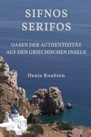Sifnos - Serifos. Oasen der Authentizität auf den griechischen Inseln (Reisen in Kultur und Landschaft) B0C6BSZ22G Book Cover