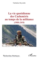 La vie quotidienne des Cachemiris au temps de la militance: (1988-2019) (Recherches Asiatiques) (French Edition) 2343237336 Book Cover