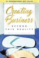 Creating Business Beyond This Reality 0998370894 Book Cover