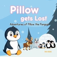 Adventures of Pillow the Penguin: Chapter One - Pillow Gets Lost (A Penguin Storybook): Children penguin story books (Pillow - The Penguin - Adventures of Pillow, Children Story Book) B0DT8XFWXY Book Cover