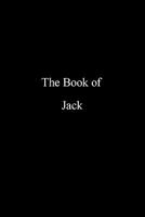The Book of Jack: A Compilation of Peace, Mercy, Reality and Modern Living 1452099049 Book Cover