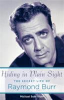 Hiding in Plain Sight: The Secret Life of Raymond Burr 142347371X Book Cover