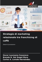 Strategie di marketing relazionale tra franchising di caffè (Italian Edition) 6207013395 Book Cover