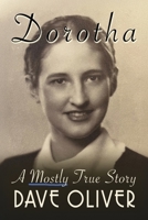 Dorotha, A Mostly True Story B0F9NXYYDM Book Cover