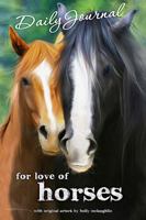 For Love of Horses - Daily Journal B0F24QXLYG Book Cover
