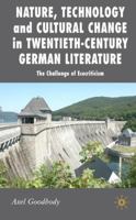 Nature, Technology and Cultural Change in Twentieth-Century German Literature: The Challenge of Ecocriticism (New Perspectives in German Studies) 0230535453 Book Cover
