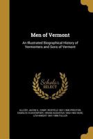 Men of Vermont: An Illustrated Biographical History of Vermonters and Sons of Vermont 1373816295 Book Cover