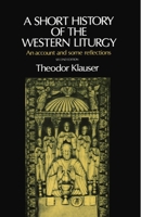 A Short History of the Western Liturgy 0192132237 Book Cover