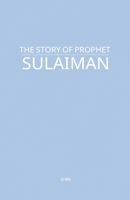 The Story of Prophet Sulaiman B0FBQ3X2MP Book Cover
