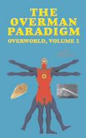 The Overman Paradigm: Overworld, Volume 1 1461103193 Book Cover