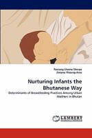 Nurturing Infants the Bhutanese Way: Determinants of Breastfeeding Practices Among Urban Mothers in Bhutan 3843364893 Book Cover