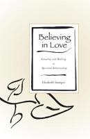 Believing in Love: Sexuality and Healing in Spiritual Relationship 1517223644 Book Cover