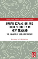 Urban Expansion and Food Security in New Zealand: The Collapse of Local Horticulture 1032504226 Book Cover