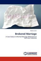 Brokered Marriage: A Case Study on Informal Marriage (Nikah Sirri) in East Java, Indonesia 3845402091 Book Cover