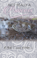 Not Really A Princess: A journey from adversity to joy 1946889245 Book Cover