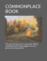 Commonplace Book: The journal that isn't a journal. Blank notebook with lined pages for your personal inspirations 1089768893 Book Cover