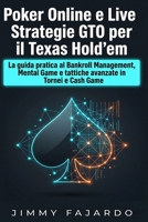 Poker Online e Live: Strategie GTO per il Texas Hold’em: La guida pratica al Bankroll Management, Mental Game e tattiche avanzate in Tornei e Cash Game (Italian Edition) B0H25H7TMT Book Cover