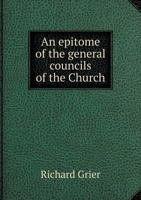 An Epitome of the General Councils of the Church 5518885083 Book Cover
